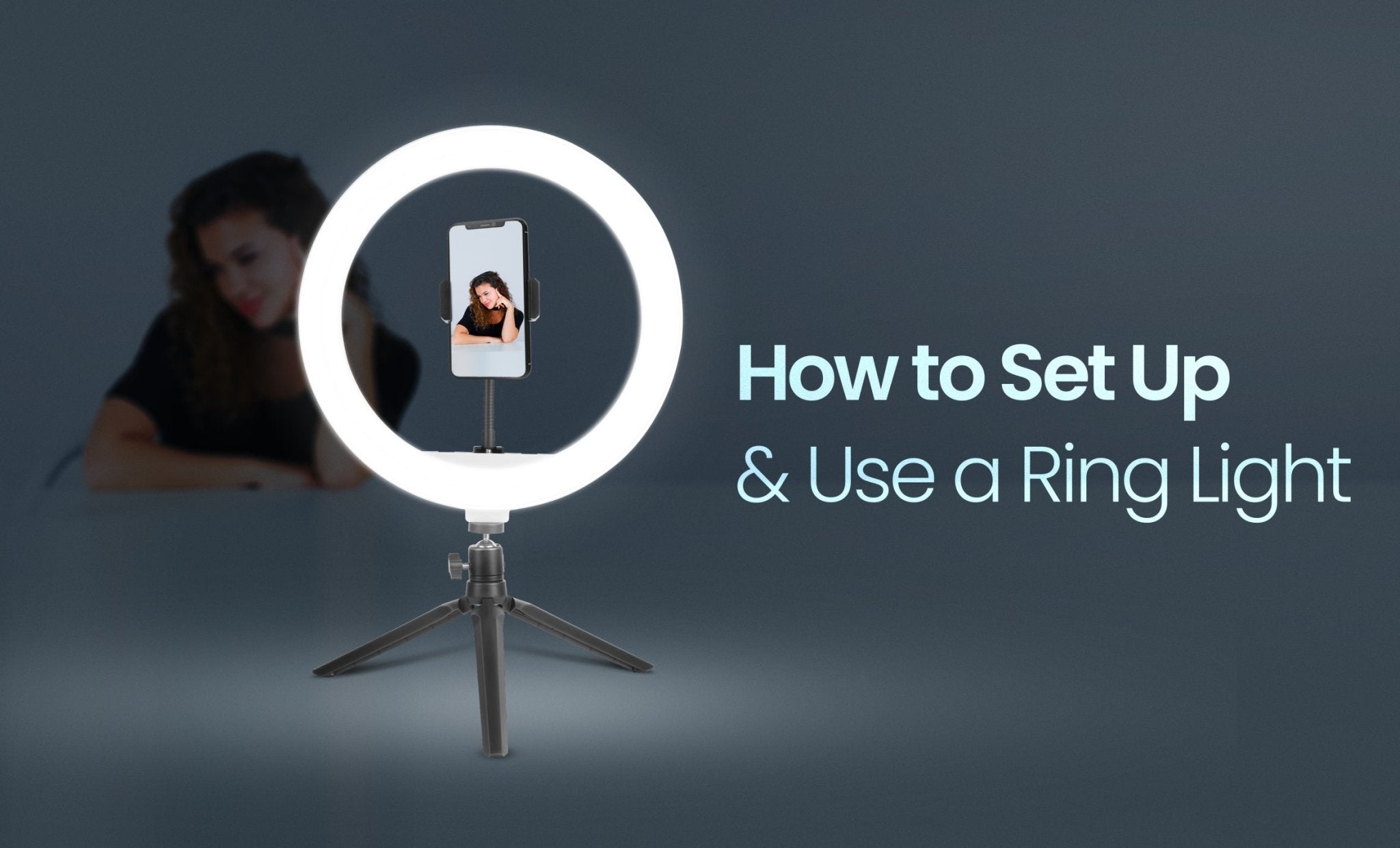 How to Set Up and Use a Ring Light