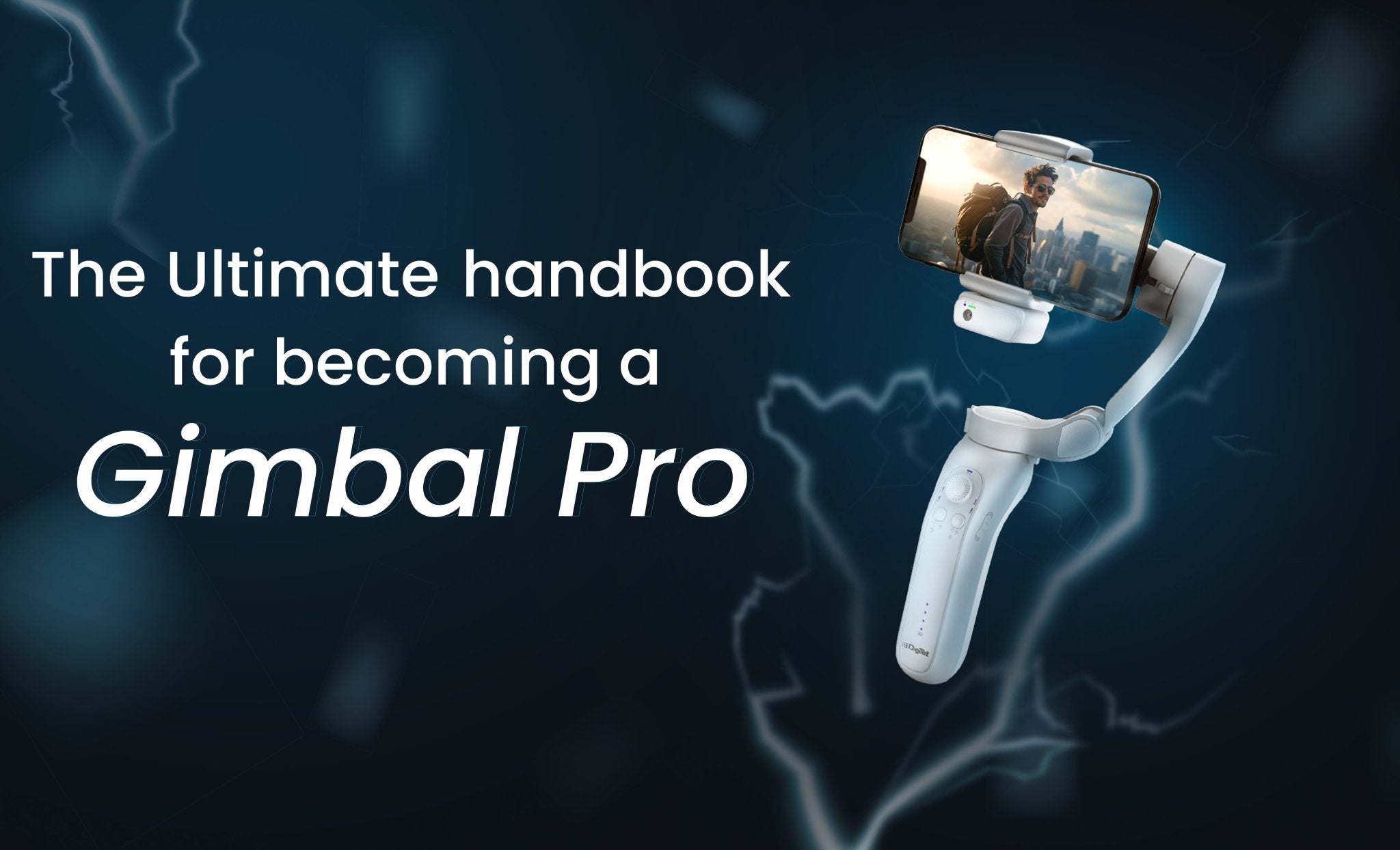 Ultimate handbook for becoming a Gimbal pro