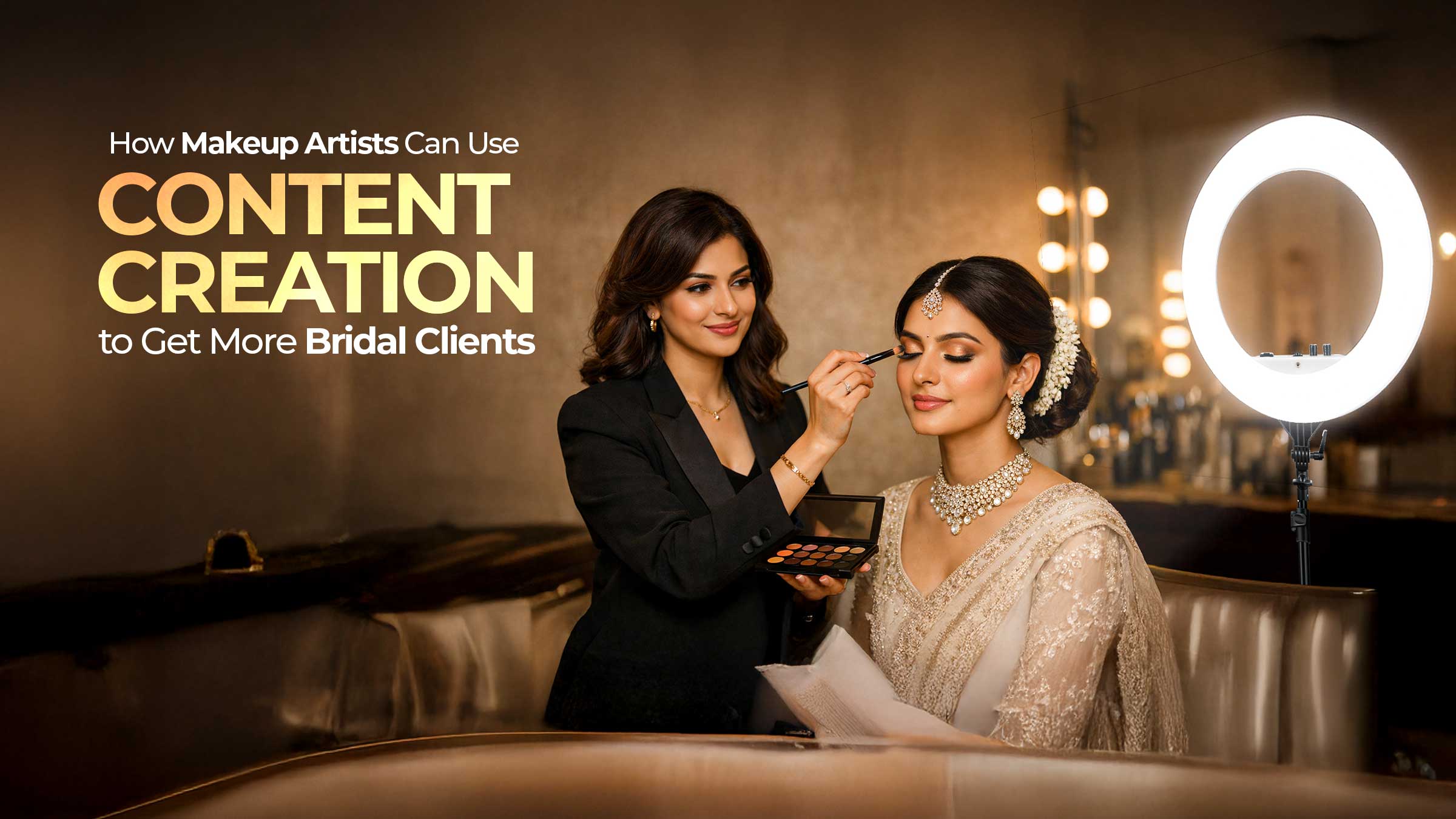 How Makeup Artists Can Use Content Creation to Get More Bridal Clients