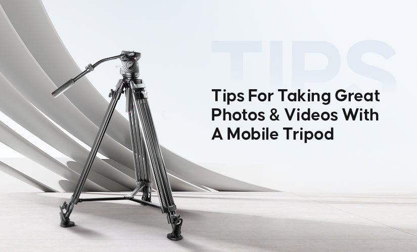 Tips for taking great photos and videos with a mobile tripod